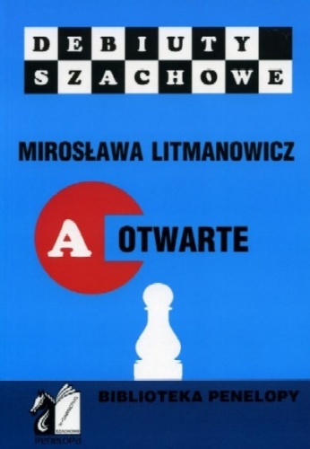Okładka: Mirosława Litmanowicz - Jak rozpocząć partię szachową. Część A: Debiuty otwarte