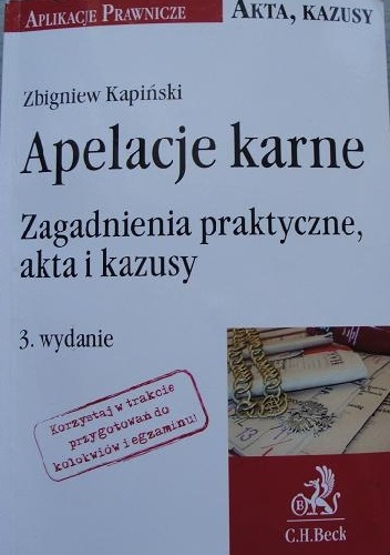 Okładka: Zbigniew Kapiński - Apelacje karne. Zagadnienia praktyczne, akta i kazusy