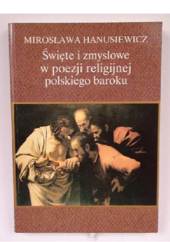 Okładka: Mirosława Hanusiewicz-Lavallee - Święte i zmysłowe w poezji religijnej polskiego baroku