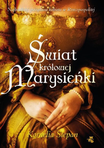 Okładka: Kornelia Stepan - Świat królowej Marysieńki