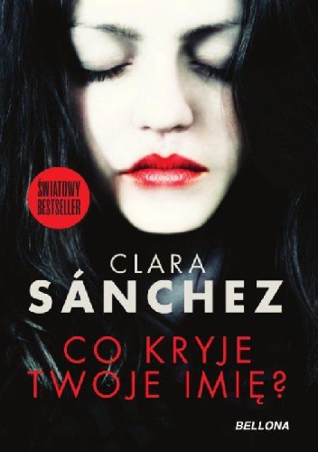 Okładka: Clara Sanchez - Co kryje twoje imię?