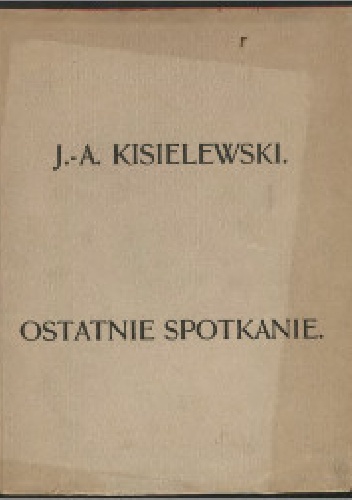 Okładka: Jan August Kisielewski - Ostatnie spotkanie