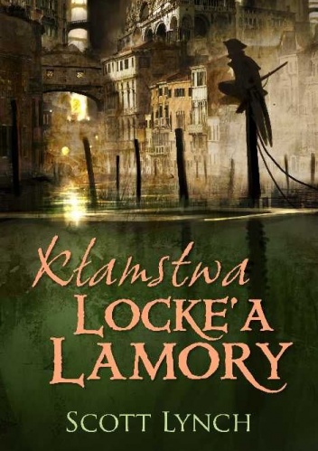Okładka: Scott Lynch - Kłamstwa Locke'a Lamory