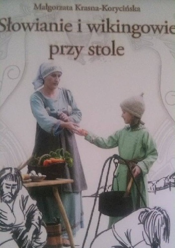Okładka: Małgorzata Krasna-Korycińska - Słowianie i wikingowie przy stole