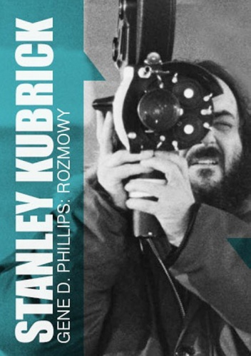 Okładka: Gene D. Philips - Stanley Kubrick. Rozmowy
