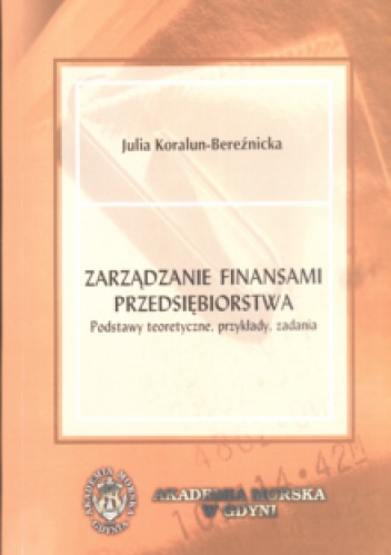 Okładka: Julia Koralun-Bereźnicka - zarządzanie finansami przedsiębiorstwa