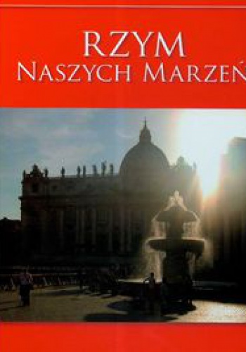Okładka: Róża Gołasiewicz-Klat - Rzym naszych marzeń