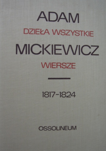 Okładka: Adam Mickiewicz - Dzieła wszystkie. Wiersze 1817-1824