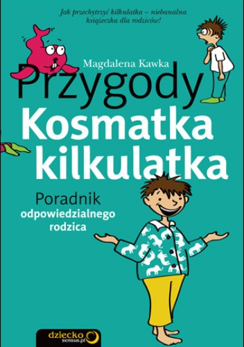 Okładka: Magdalena Kawka - Przygody Kosmatka kilkulatka. Poradnik odpowiedzialnego rodzica
