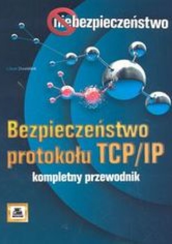 Okładka: Dostalek Libor - Bezpieczeństwo protokołu TCP/IP