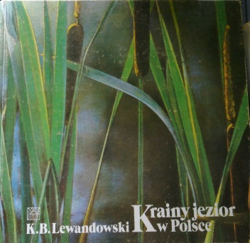 Okładka: Krzysztof Bogusław Lewandowski - Krainy jezior w Polsce, przyroda i ekologia jezior