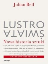 Okładka: Julian Bell - Lustro świata : nowa historia sztuki