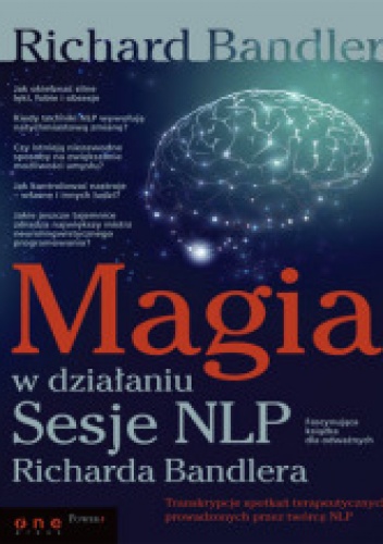 Okładka: Richard Bandler - Magia w działaniu. Sesje NLP Richarda Bandlera