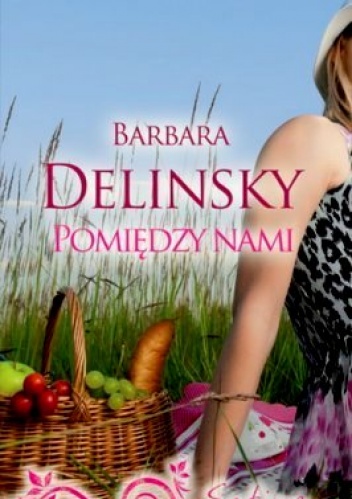 Okładka: Barbara Delinsky - Pomiędzy nami