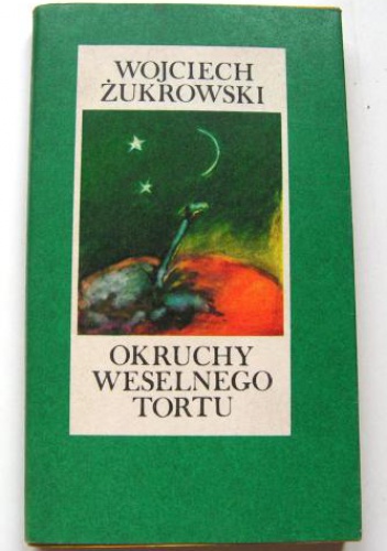 Wojciech Żukrowski - Okruchy weselnego tortu