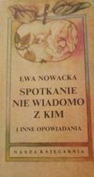 Okładka: Ewa Nowacka - Spotkanie nie wiadomo z kim i inne opowiadania