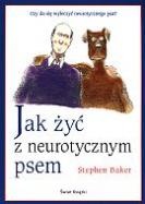 Okładka: Stephen Baker - Jak żyć z neurotycznym psem