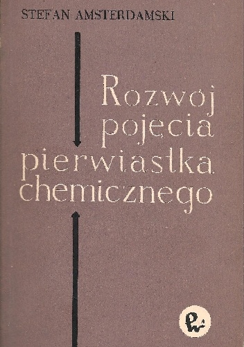 Okładka: Stefan Amsterdamski - Rozwój pojęcia pierwiastka chemicznego: Przyczynek do badań nad rozwojem pojęć naukowych