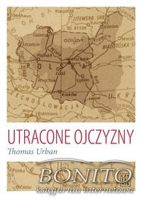 Okładka: Thomas Urban - Utracone ojczyzny Wypędzenia Niemców i Polaków w XX wieku