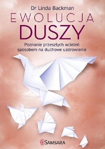 Okładka: Linda Backman - Ewolucja duszy. Poznanie przeszłych wcieleń sposobem na duchowe uzdrowienie