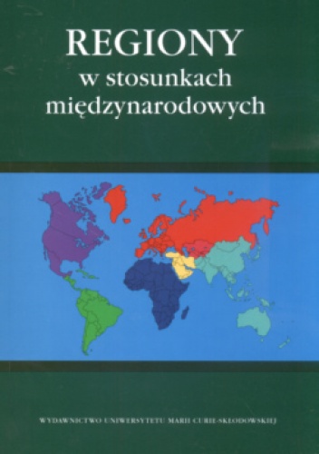Okładka:  praca zbiorowa - Regiony w stosunkach międzynarodowych