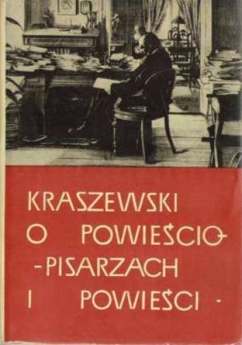 Okładka: Stanisław Burkot - Kraszewski o powieściopisarzach i powieści : zbiór wypowiedzi teoretycznych i krytycznych