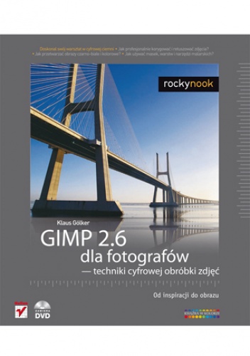 Okładka: Klaus Gölker - GIMP 2.6 dla fotografów - techniki cyfrowej obróbki zdjęć. Od inspiracji do obrazu