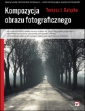 Okładka: Tomasz J. Gałązka - Kompozycja obrazu fotograficznego