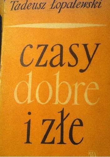 Okładka: Tadeusz Łopalewski - Czasy dobre i złe