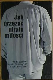 Okładka: Peter Alexander McWilliams - Jak przeżyć utratę miłości