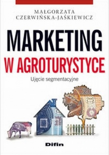 Okładka: Małgorzata Czerwińska-Jaśkiewicz - Marketing w agroturystyce. Ujęcie segmentacyjne