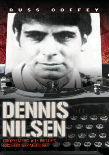 Okładka: Russ Coffey - Dennis Nilsen - Conversations with Britain's most evil serial killer