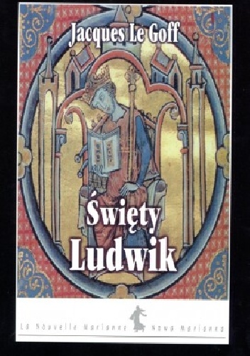 Okładka: Jacques Le Goff - Święty Ludwik