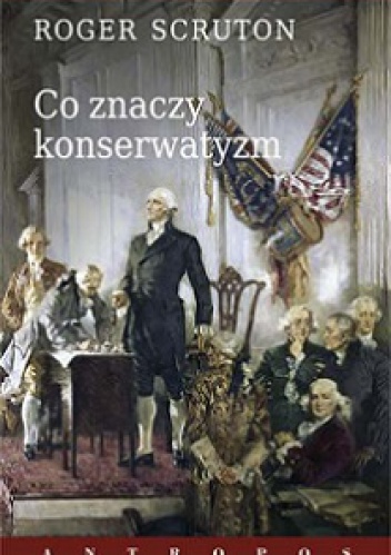 Okładka: Roger Scruton - Co znaczy konserwatyzm