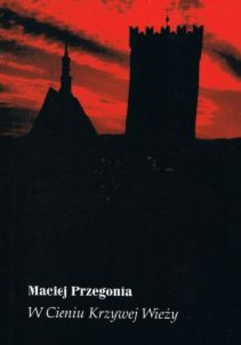 Okładka: Maciej Przegonia - W Cieniu Krzywej Wieży