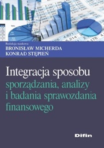 Okładka: Konrad Stępień - Integracja sposobu sporządzania, analizy i badania sprawozdania finansowego
