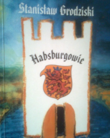 Okładka: Stanisław Grodziski - Habsburgowie