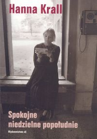 Okładka: Hanna Krall - Spokojne niedzielne popołudnie