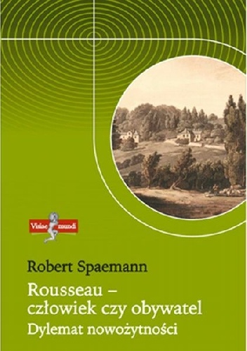 Okładka: Robert Spaemann - Rousseau - człowiek czy obywatel. Dylemat nowożytności