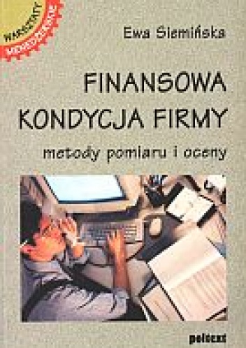 Okładka: Ewa Siemińska - Finansowa kondycja firmy. Metody pomiaru i oceny
