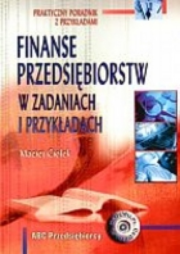 Okładka: Maciej Ciołek - Finanse przedsiębiorstw w zadaniach i przykładach