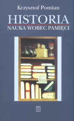 Okładka: Krzysztof Pomian - Historia. Nauka wobec pamięci