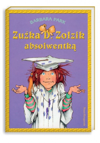 Okładka: Barbara Park - Zuźka D. Zołzik absolwentką