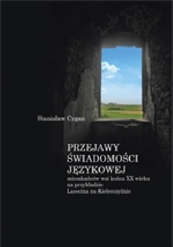 Okładka: Stanisław Cygan - Przejawy świadomości językowej mieszkańców wsi końca XX wieku na przykładzie Lasocina na Kielecczyźnie