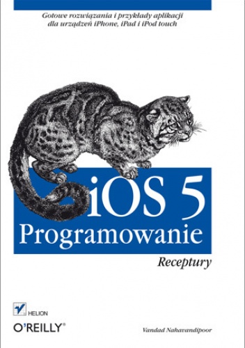 Okładka: Vandad Nahavandipoor - iOS 5. Programowanie. Receptury
