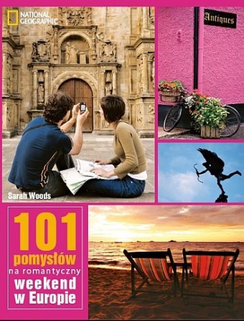Okładka: Sarah Woods - 101 Pomysłów na romantyczny weekend w Europie