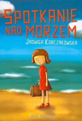 Okładka: Jadwiga Korczakowska - Spotkanie nad morzem