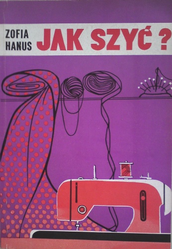 Okładka: Zofia Hanus - Jak szyć?