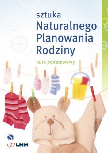 Okładka:  praca zbiorowa - Sztuka naturalnego planowania rodziny kurs podstawowy