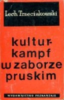 Okładka: Lech Trzeciakowski - Kulturkampf w zaborze pruskim